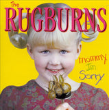 The Rugburns : Mommy I'm Sorry (CD, EP)