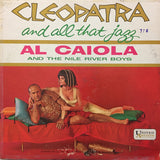 Al Caiola And The Nile River Boys : Cleopatra And All That Jazz (LP, Album, Mono)