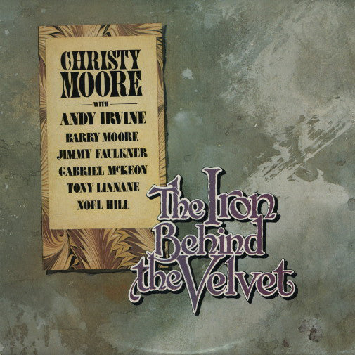 Christy Moore With Andy Irvine, Barry Moore, Jimmy Faulkner, Gabriel McKeon, Tony Linnane, Noel Hill : The Iron Behind The Velvet (LP, Album)