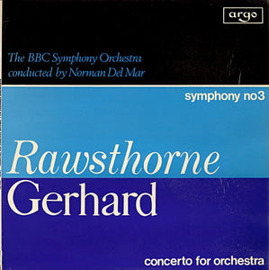 The BBC Symphony Orchestra* Conducted By Norman Del Mar - Rawsthorne* / Gerhard* : Symphony No. 3 / Concerto For Orchestra (LP, RP)