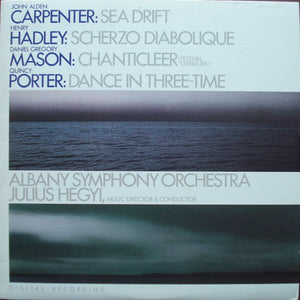 John Alden Carpenter / Henry Kimball Hadley / Daniel Gregory Mason / Quincy Porter - Albany Symphony Orchestra, Julius Hegyi : Sea Drift / Scherzo Diabolique / Chanticleer (Festival Overture) / Dance In Three-Time (LP, Album)