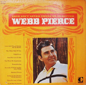 Webb Pierce : Love Ain't Never Gonna Be No Better (LP, Album, Pin)