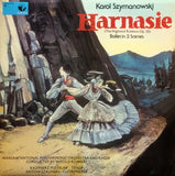 Karol Szymanowski, Warsaw National Philharmonic Orchestra* And Warsaw National Philharmonic Orchestra Choir*, Kazimierz Pustelak, Antoni Szalinski* : Harnasie (The Highland Robbers Op. 55) Ballet In 3 Scenes (LP)