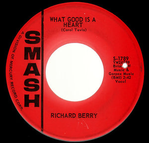 Richard Berry : What Good Is A Heart / Everybody's Got A Lover But Me (7", Single)