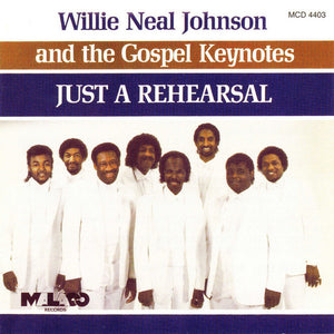 Willie Neal Johnson and the Gospel Keynotes* : Just A Rehearsal (LP)