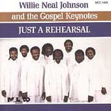 Willie Neal Johnson and the Gospel Keynotes* : Just A Rehearsal (LP)