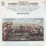 Roy Harris, International String Congress Orchestra, Johana Harris, James Westbrook, UCLA Wind Ensemble : Harris Conducts Harris: Concerto For Piano And Strings / Symphony For Band "West Point" / Cimarron - Symphonic Overture (LP, Album)