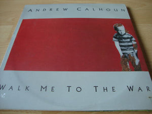 Andrew Calhoun : Walk Me To The War (LP, Album)