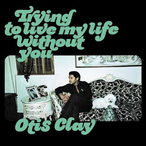 Otis Clay : Trying To Live My Life Without You (LP, Album, RE)