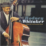 Rodney Whitaker : When We Find Ourselves Alone (CD, Album)