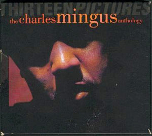 Charles Mingus : Thirteen Pictures: The Charles Mingus Anthology (2xCD, Comp + Box)