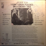 Just Us (7) : I Can't Grow Peaches On A Cherry Tree (LP, Album, Mono, Promo)