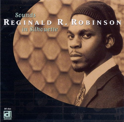 Reginald R. Robinson : Sounds In Silhouette (CD, Album)