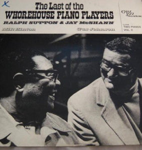 Ralph Sutton (2) & Jay McShann : The Last Of The Whorehouse Piano Players (Two Pianos Vol. II) (LP, Album)