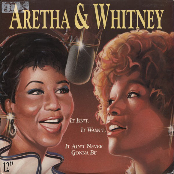 Aretha Franklin & Whitney Houston : It Isn't, It Wasn't, It Ain't Never Gonna Be (12