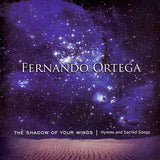 Fernando Ortega : The Shadow Of Your Wings - Hymns And Sacred Songs (CD, Album)