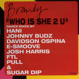 Brandy (2) : Who Is She 2 U (Dance Mixes) (2x12", Promo)