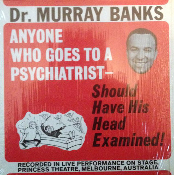 Dr. Murray Banks : Anyone Who Goes To A Psychiatrist Should Have His Head Examined! (LP)