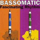 Bassomatic : Fascinating Rhythm (12")