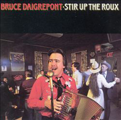 Bruce Daigrepont : Stir Up The Roux (LP, Album)