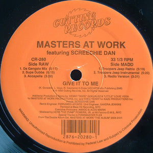 Masters At Work Featuring Screechie Dan* : Give It To Me (12")