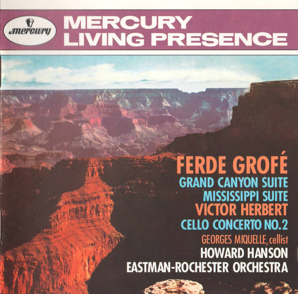 Ferde Grofé, Victor Herbert, Georges Miquelle, Howard Hanson, Eastman-Rochester Orchestra : Grand Canyon Suite / Mississippi Suite / Cello Concerto No. 2 (CD, Album, Comp, Club, RE, RM)