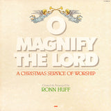 Ronn Huff : O Magnify The Lord (A Christmas Service Of Worship) (LP, Album)