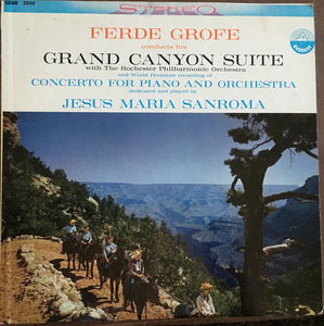 Ferde Grofé With Rochester Philharmonic Orchestra And Jesus Maria Sanroma : Grand Canyon Suite / Concerto For Piano And Orchestra (LP, RP)