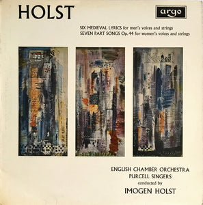 Gustav Holst, English Chamber Orchestra, Purcell Singers Conducted By Imogen Holst : Six Medieval Lyrics; Seven Part Songs (LP)