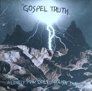 The Gospel Truth (2) : A Lonely Man Does Foolish Things (LP, Album)