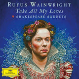 Rufus Wainwright : Take All My Loves: 9 Shakespeare Sonnets (2xLP, Album, Etch)