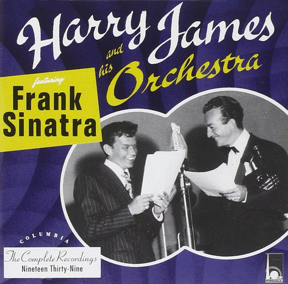 Harry James And His Orchestra Featuring Frank Sinatra : The Complete Recordings Nineteen Thirty-Nine (CD, Comp, RM)