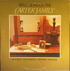 Ron Penix, Cathy Barton, Dave Para, Jay Round : Reflections On The Carter Family (LP, Album)