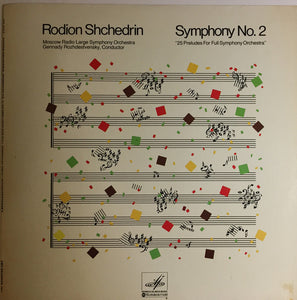 Rodion Shchedrin*, Moscow Radio Large Symphony Orchestra*, Gennadi Rozhdestvensky : Symphony No. 2 "25 Preludes For Full Symphony Orchestra" (LP, Album)