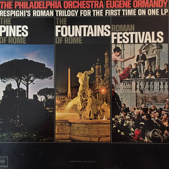 Eugene Ormandy, The Philadelphia Orchestra, Ottorino Respighi : Pines Of Rome-Fountains Of Rome-Roman Festivals (LP, Mono)