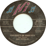 Ann Peebles : Somebody's On Your Case / I've Been There Before (7")